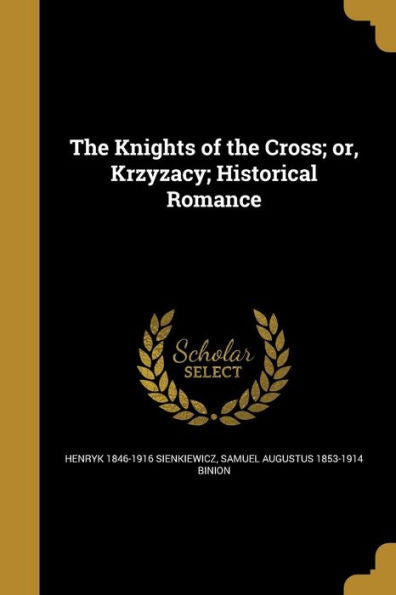 The Knights Of The Cross; Or, Krzyz?Acy; Historical Romance