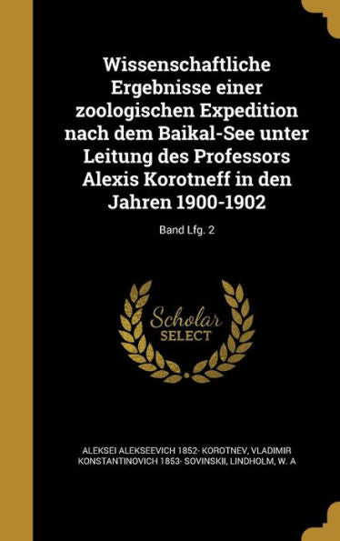 Wissenschaftliche Ergebnisse Einer Zoologischen Expedition Nach Dem Baikal-See Unter Leitung Des Professors Alexis Korotneff In Den Jahren 1900-1902; Band Lfg. 2 (German Edition)