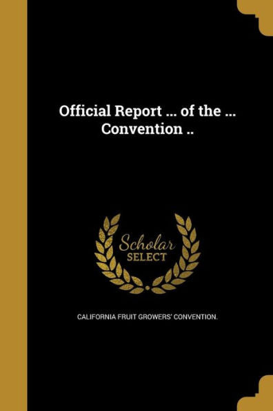 Official Report ... Of The ... Convention ..