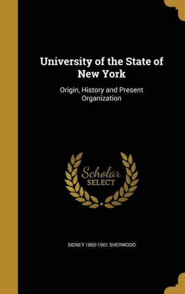 University Of The State Of New York: Origin, History And Present Organization
