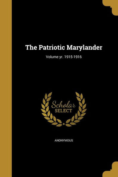 The Patriotic Marylander; Volume Yr. 1915-1916