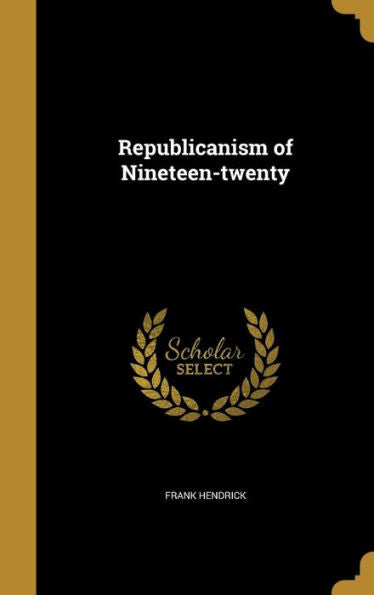 Republicanism Of Nineteen-Twenty