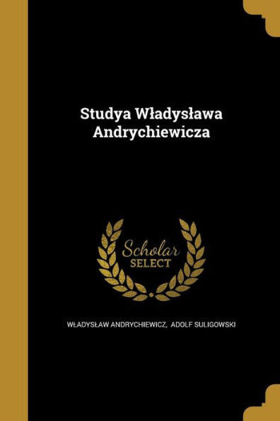 Studya Wladyslawa Andrychiewicza (Polish Edition)