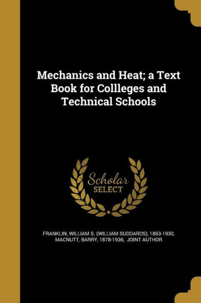 Mechanics And Heat; A Text Book For Collleges And Technical Schools