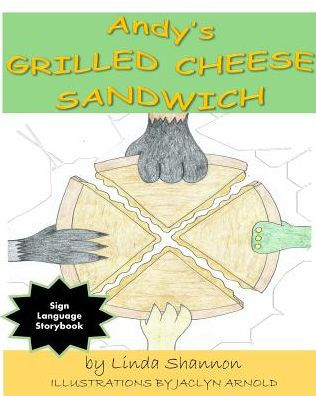 Andy's Grilled Cheese Sandwich: Sign Language Storybook