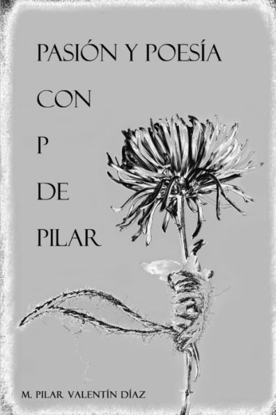 Pasi? Y Poes?a Con P De Pilar (Spanish Edition)
