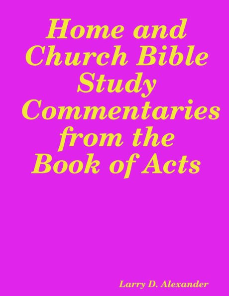 Home And Church Bible Study Commentaries From The Book Of Acts