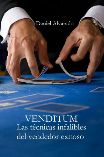 Venditum: Las Tecnicas Infalibles Del Vendedor Exitoso (Spanish Edition)