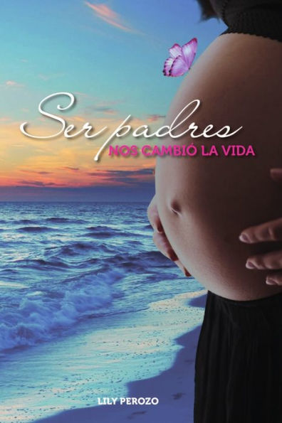 Ser Padres Nos Cambi?La Vida (Relato Dmav) (Spanish Edition)