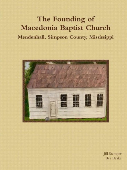 The Founding Of Macedonia Baptist Church Mendenhall, Simpson County, Mississippi