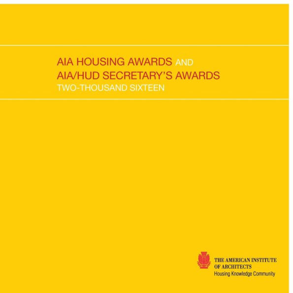 2016 Aia Housing Awards And Aia/Hud Secretary's Awards