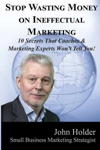 Stop Wasting Money On Ineffectual Marketing
