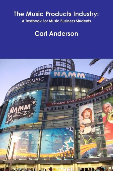 The Music Products Industry: A Textbook For Music Business Students