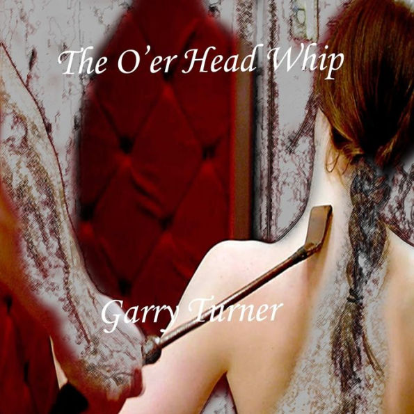 The O'Er Head Whip