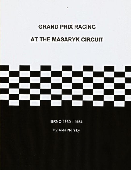 Grand Prix Racing At The Brno Circuit 1930-1954