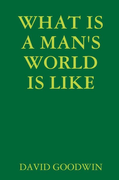 What Is A Man's World Is Like