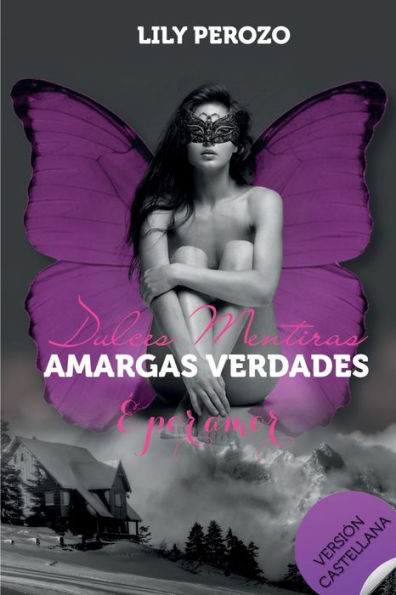 Dulces Mentiras Amargas Verdades: ?Por Amor (Castellano) (Spanish Edition)