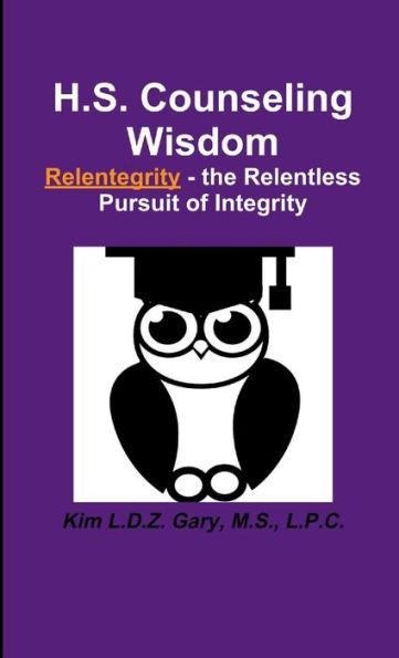 H.S. Counseling Wisdom Relentegrity - The Relentless Pursuit Of Integrity