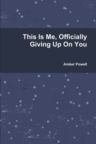 This Is Me, Officially Giving Up On You