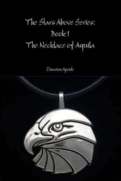 The Stars Above Series Book 1: The Necklace Of Aquila
