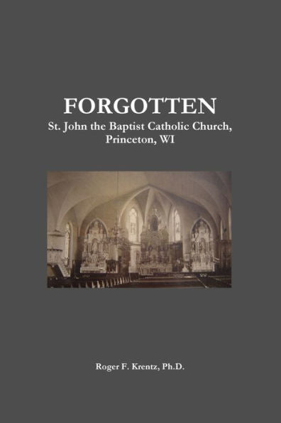 Forgotten St. John The Baptist Catholic Church, Princeton, Wi