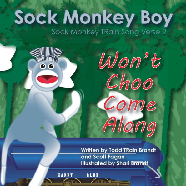 Won'T Choo Come Along: Sock Monkey Train Song Verse 2
