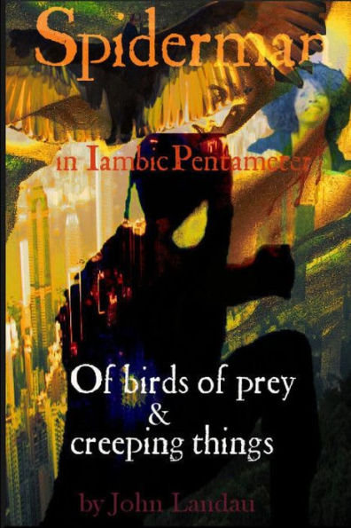 Spiderman Iii: Of Birds Of Prey & Creeping Things