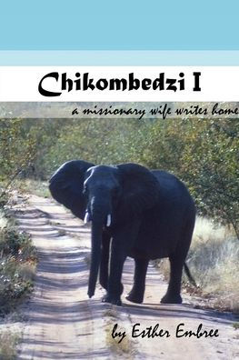 Chikombedzi I - A Missionary Wife Writes Home