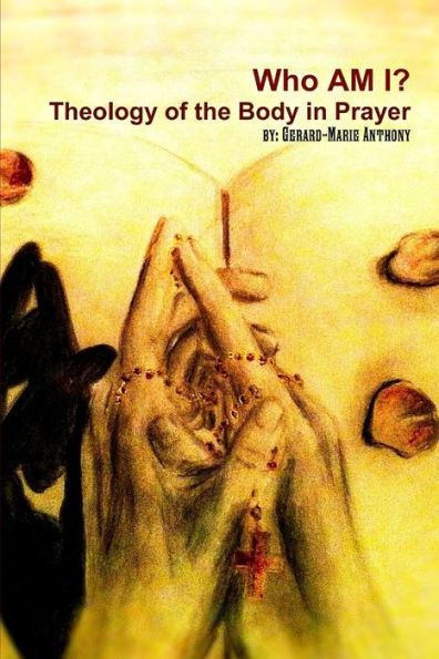 Who Am I: The Theology Of Body In Prayer