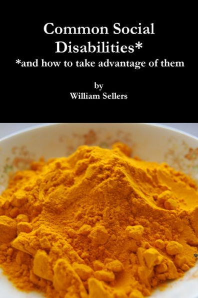 Common Social Disabilities: (And How To Take Advantage Of Them)