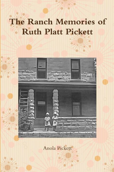 The Ranch Memories Of Ruth Platt Pickett