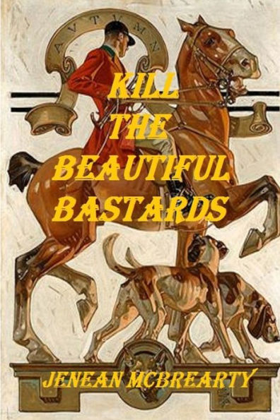 Kill The Beautiful Bastards