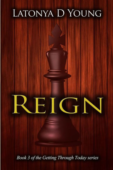 Reign - Book 3 Of The Getting Through Today Series