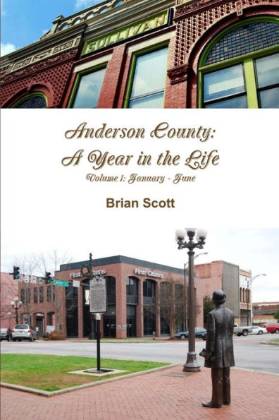 Anderson County: A Year In The Life Volume I: January - June
