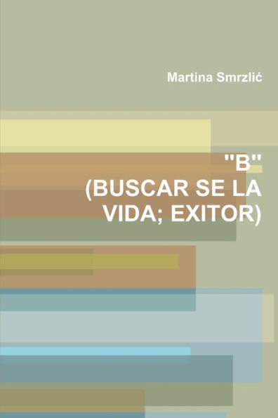 ''B'' (Buscar Se La Vida; Exitor) (Croatian Edition)