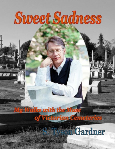 Sweet Sadness; My Walks With The Muse Of Victorian Cemeteries