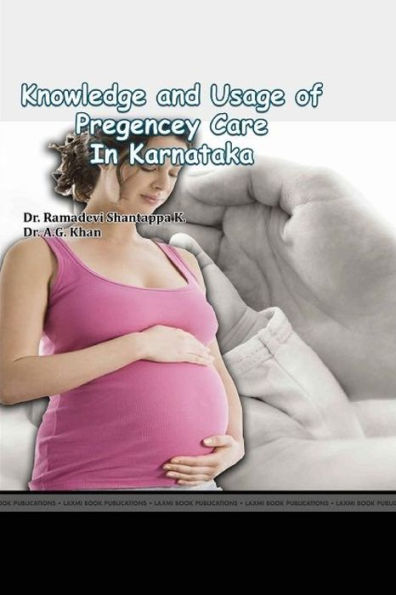 Knowledge And Usage Of Pregnancy Care Facilities In Karnataka