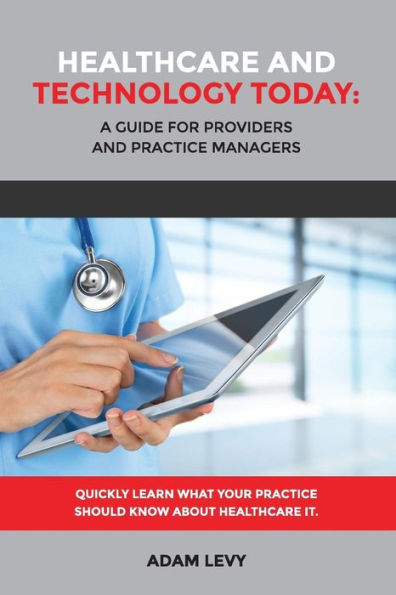 Healthcare And Technology Today: A Guide For Providers And Practice Managers