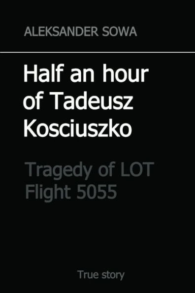 Half An Hour Of Tadeusz Kosciuszko: Tragedy Of Lot Flight 5055