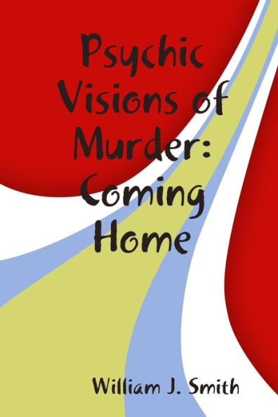 Psychic Visions Of Murder:Coming Home