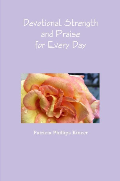 Devotional Strength And Praise For Every Day