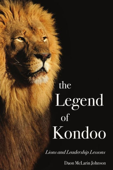 The Legend Of Kondoo: Lions And Leadership Lessons