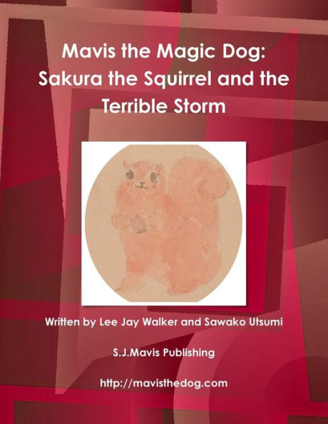 Mavis The Magic Dog: Sakura The Squirrel And The Terrible Storm