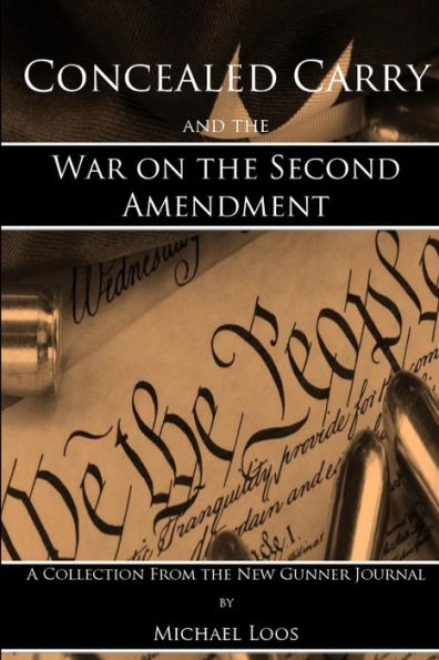 Concealed Carry And The War On The Second Amendment