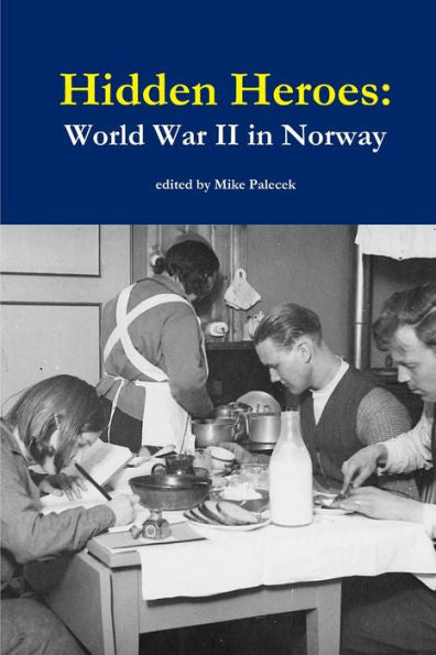 Hidden Heroes: World War Ii In Norway