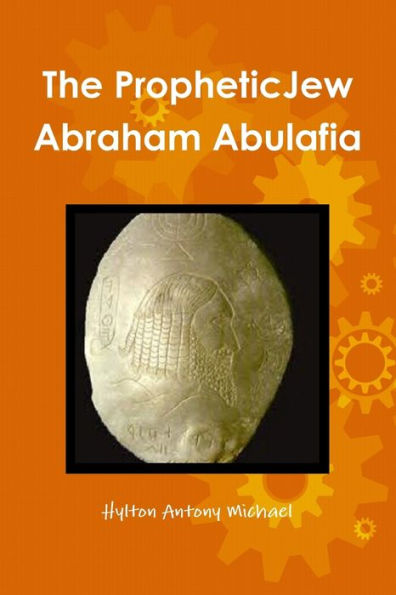The Jewish Prophet Abraham Abulafia And His Gospel