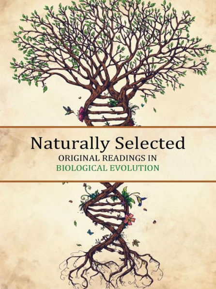 Naturally Selected: Original Readings In Biological Evolution