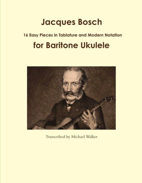 Jacques Bosch: 16 Easy Pieces In Tablature And Modern Notation For Baritone Ukulele