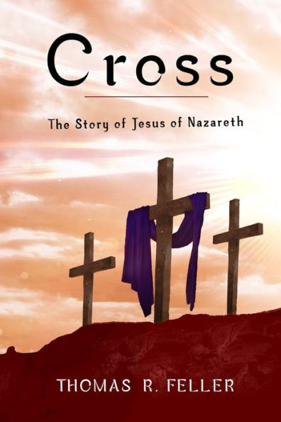 Cross: The Story Of Jesus Of Nazareth