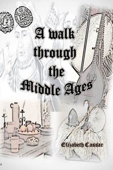 A Walk Through The Middle Ages